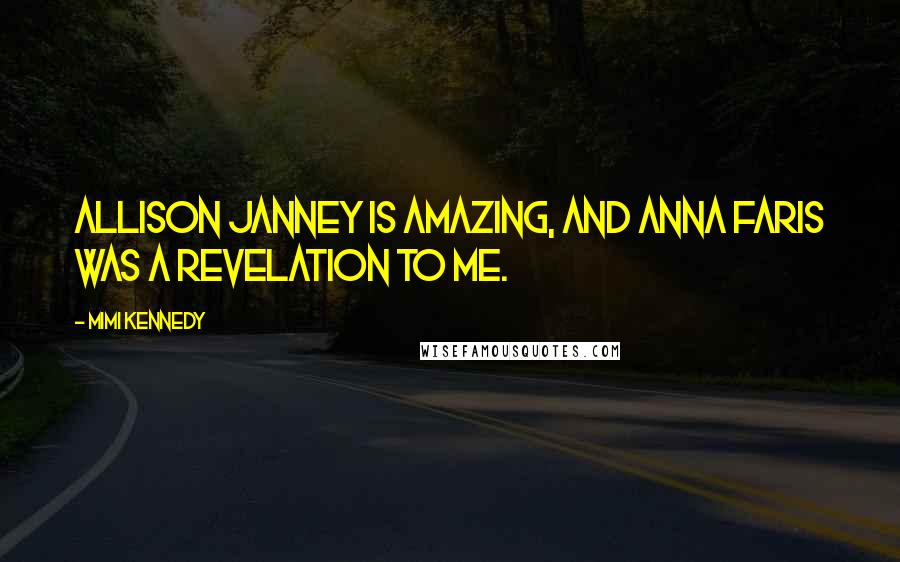 Mimi Kennedy Quotes: Allison Janney is amazing, and Anna Faris was a revelation to me.