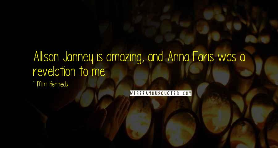 Mimi Kennedy Quotes: Allison Janney is amazing, and Anna Faris was a revelation to me.