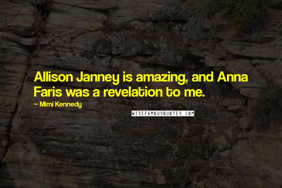 Mimi Kennedy Quotes: Allison Janney is amazing, and Anna Faris was a revelation to me.