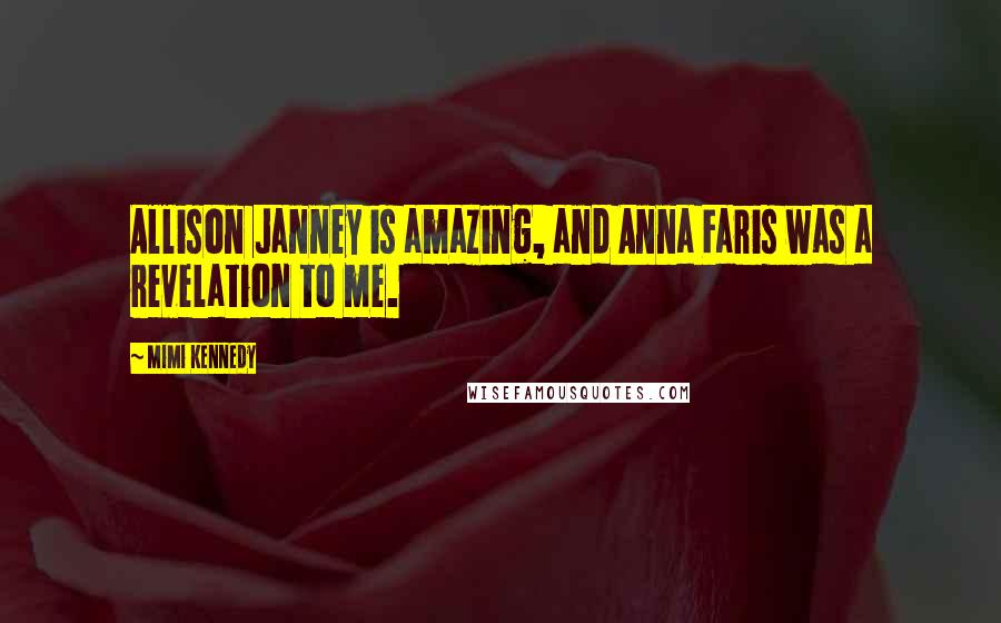 Mimi Kennedy Quotes: Allison Janney is amazing, and Anna Faris was a revelation to me.