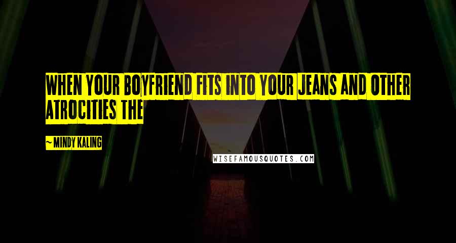 Mindy Kaling Quotes: When Your Boyfriend Fits into Your Jeans and Other Atrocities The
