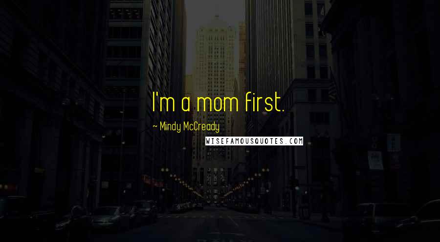 Mindy McCready Quotes: I'm a mom first.