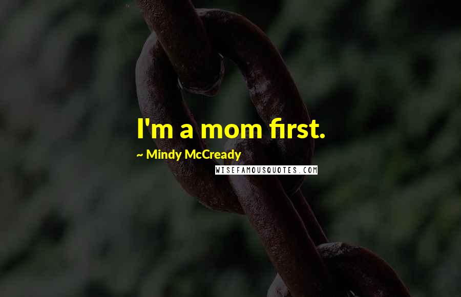 Mindy McCready Quotes: I'm a mom first.
