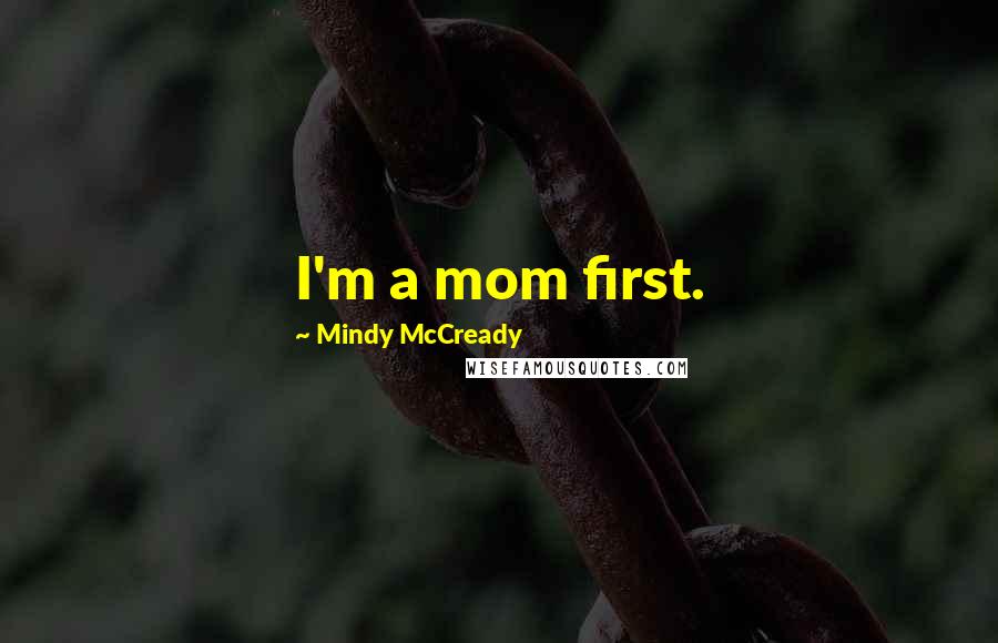 Mindy McCready Quotes: I'm a mom first.