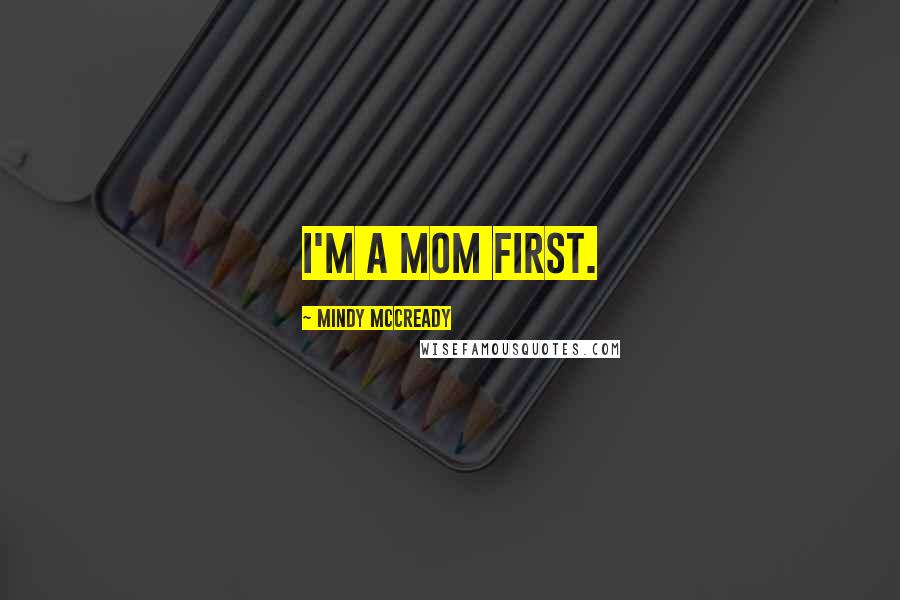 Mindy McCready Quotes: I'm a mom first.