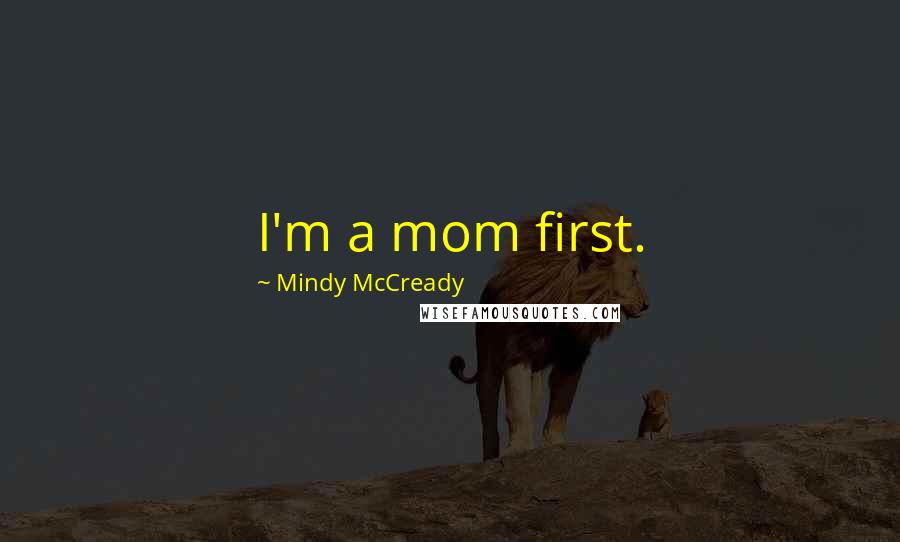 Mindy McCready Quotes: I'm a mom first.