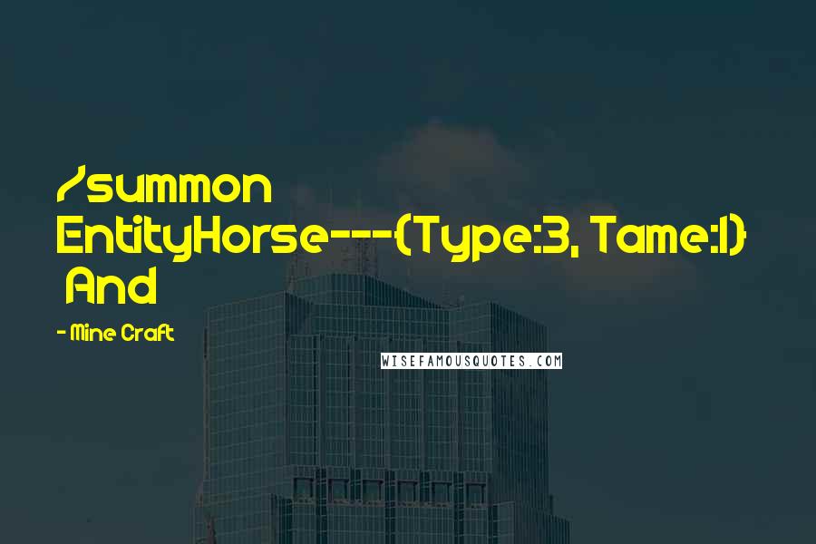 Mine Craft Quotes: /summon EntityHorse~~~{Type:3, Tame:1} And