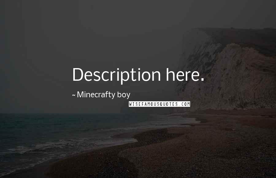 Minecrafty Boy Quotes: Description here.