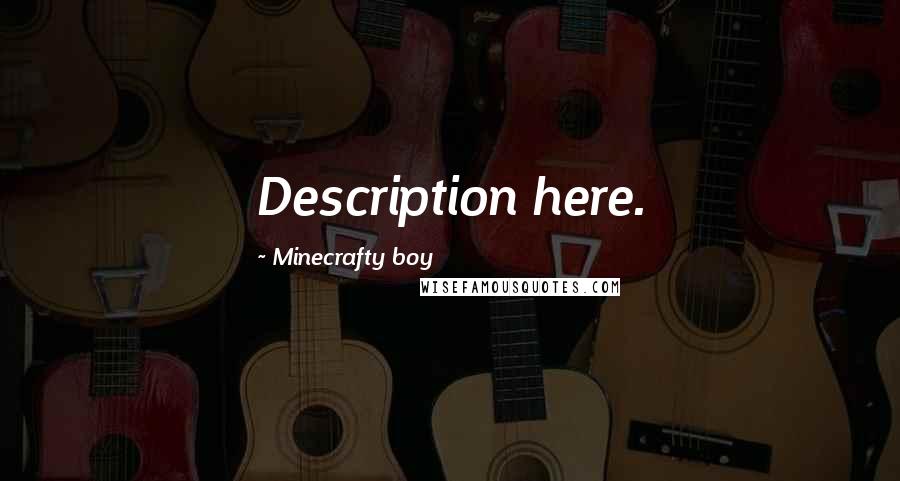 Minecrafty Boy Quotes: Description here.
