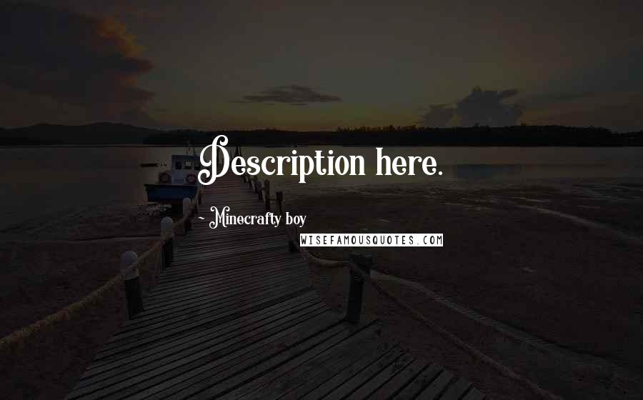 Minecrafty Boy Quotes: Description here.