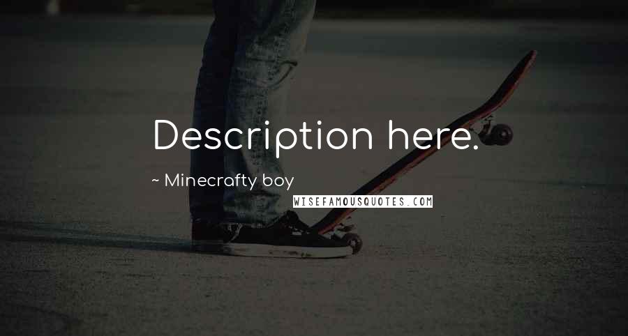 Minecrafty Boy Quotes: Description here.