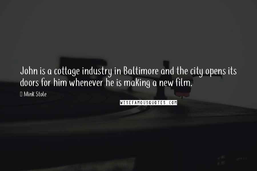 Mink Stole Quotes: John is a cottage industry in Baltimore and the city opens its doors for him whenever he is making a new film.