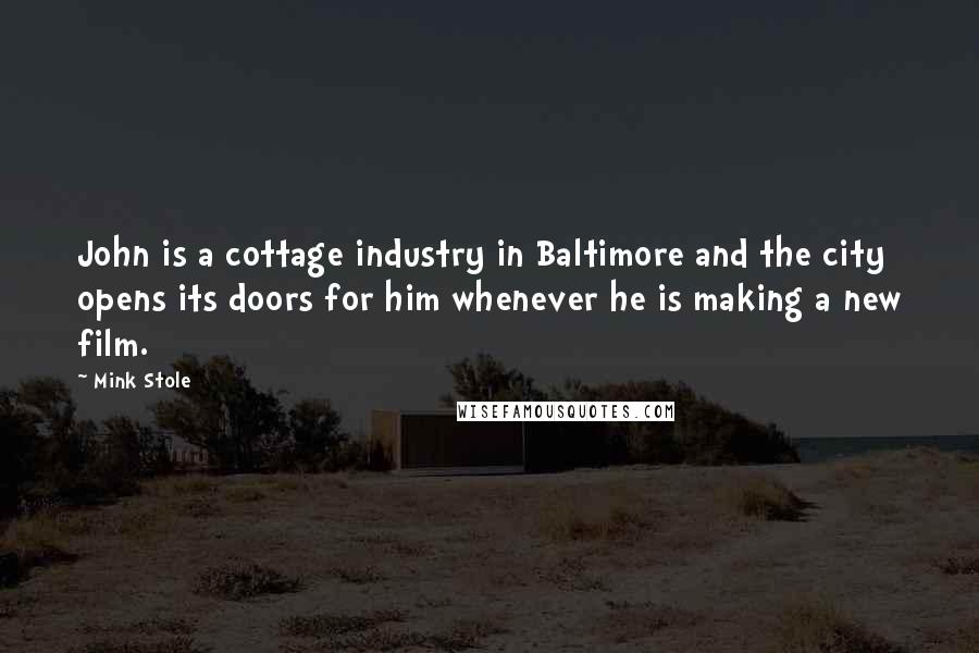 Mink Stole Quotes: John is a cottage industry in Baltimore and the city opens its doors for him whenever he is making a new film.