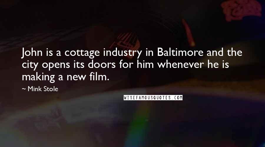 Mink Stole Quotes: John is a cottage industry in Baltimore and the city opens its doors for him whenever he is making a new film.