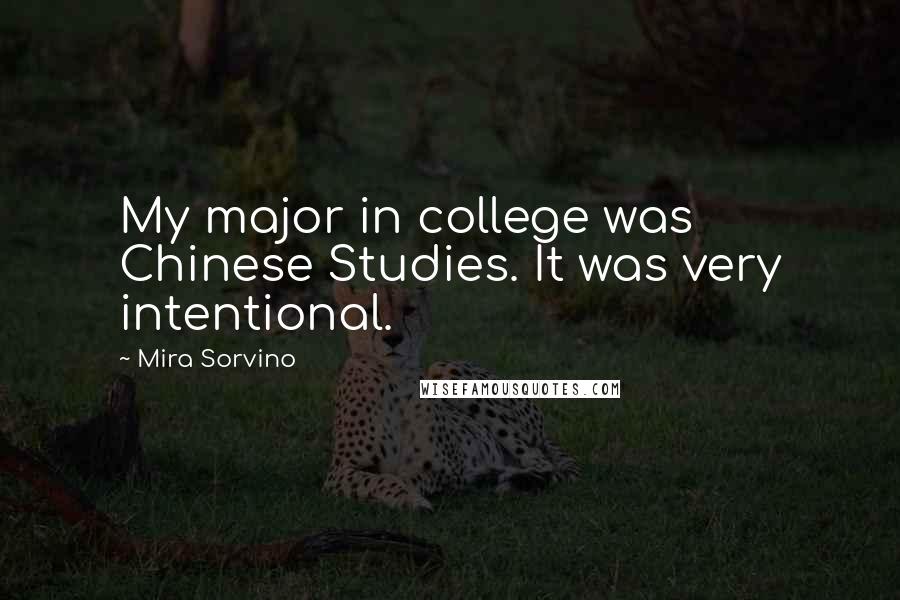 Mira Sorvino Quotes: My major in college was Chinese Studies. It was very intentional.
