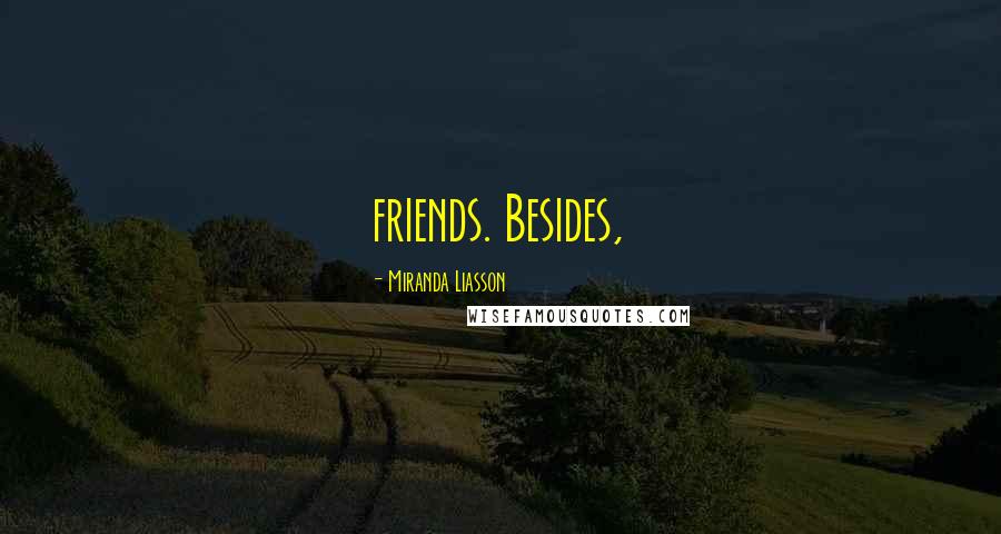 Miranda Liasson Quotes: friends. Besides,