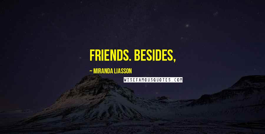 Miranda Liasson Quotes: friends. Besides,
