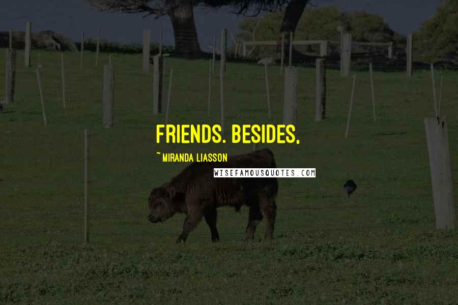 Miranda Liasson Quotes: friends. Besides,