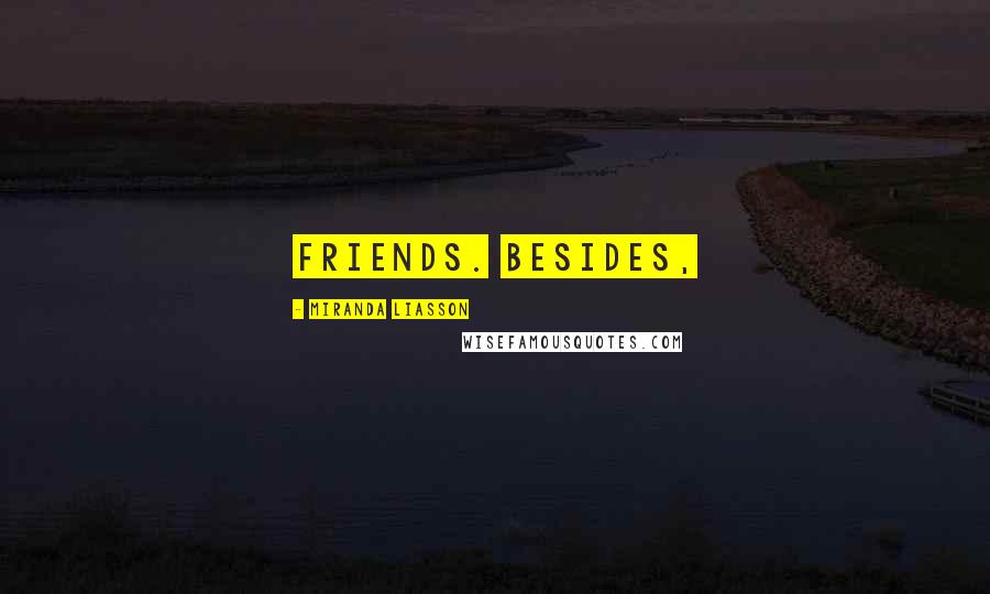 Miranda Liasson Quotes: friends. Besides,