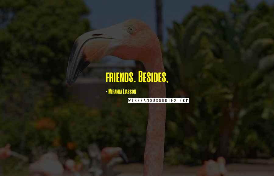 Miranda Liasson Quotes: friends. Besides,