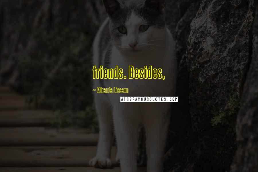 Miranda Liasson Quotes: friends. Besides,