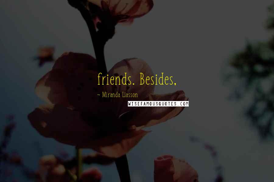 Miranda Liasson Quotes: friends. Besides,