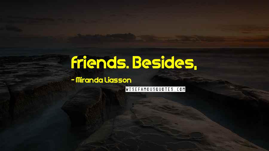 Miranda Liasson Quotes: friends. Besides,
