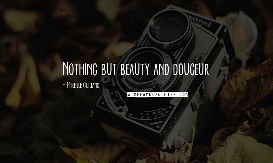 Mireille Guiliano Quotes: Nothing but beauty and douceur