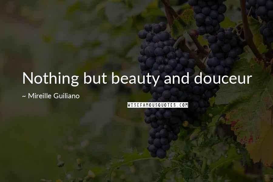 Mireille Guiliano Quotes: Nothing but beauty and douceur