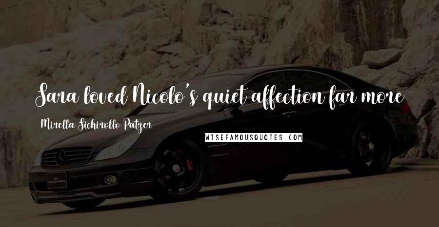 Mirella Sichirollo Patzer Quotes: Sara loved Nicolo's quiet affection far more than the yearning and lust she saw on Umberto's face.