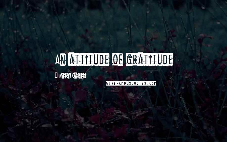 Missy Carter Quotes: An attitude of gratitude