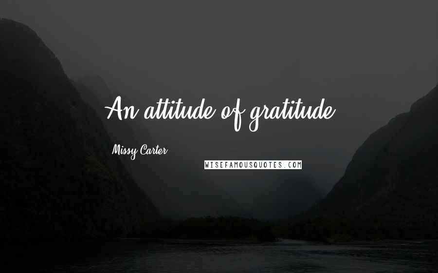 Missy Carter Quotes: An attitude of gratitude