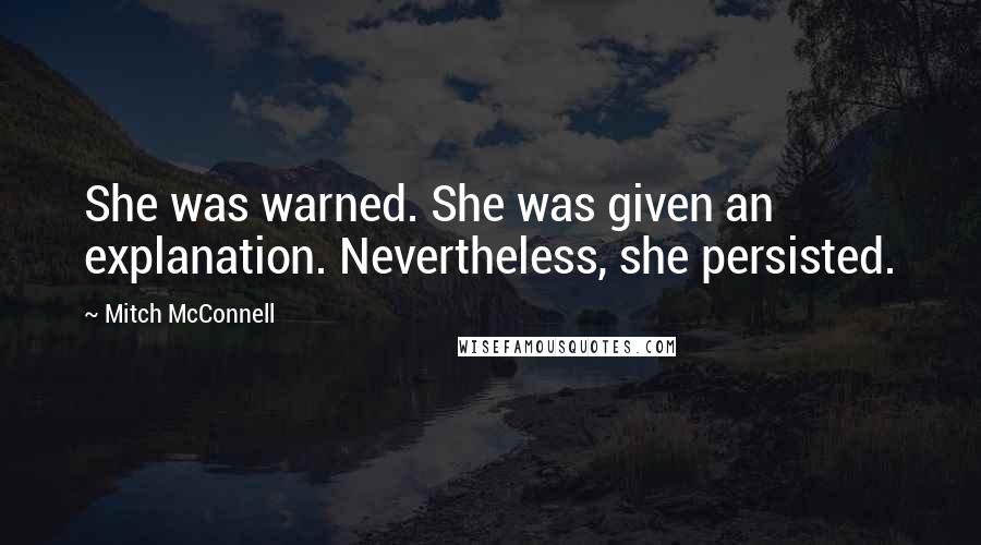 Mitch McConnell Quotes: She was warned. She was given an explanation. Nevertheless, she persisted.