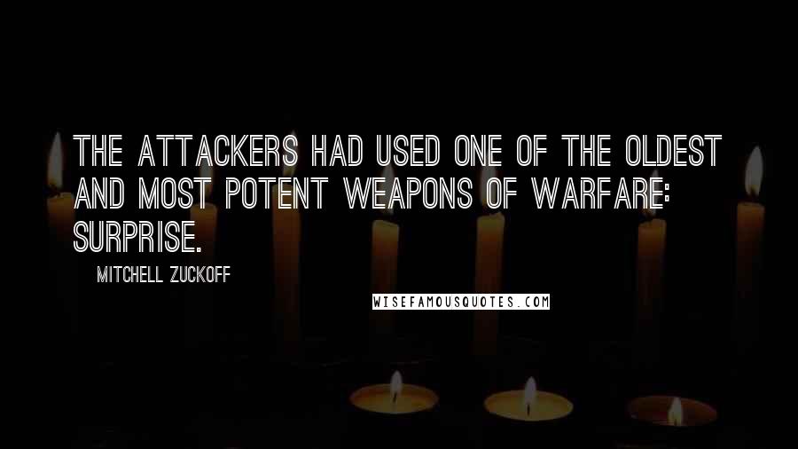 Mitchell Zuckoff Quotes: The attackers had used one of the oldest and most potent weapons of warfare: surprise.