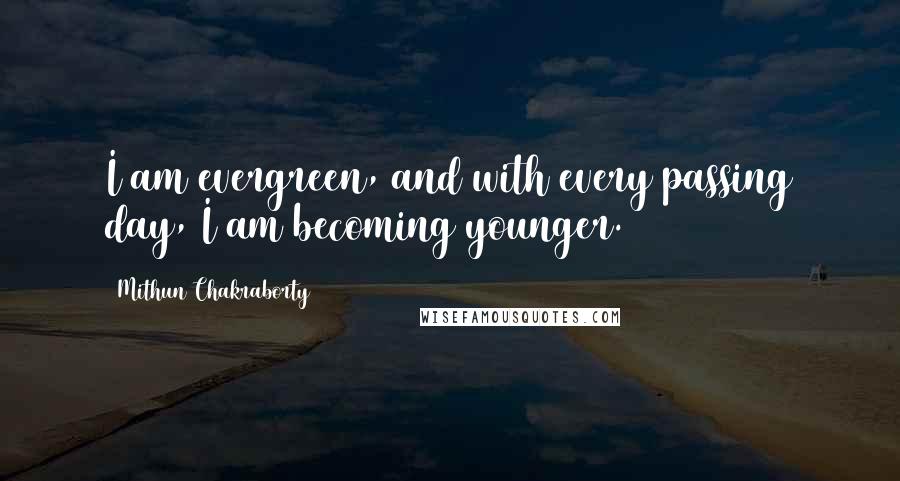 Mithun Chakraborty Quotes: I am evergreen, and with every passing day, I am becoming younger.
