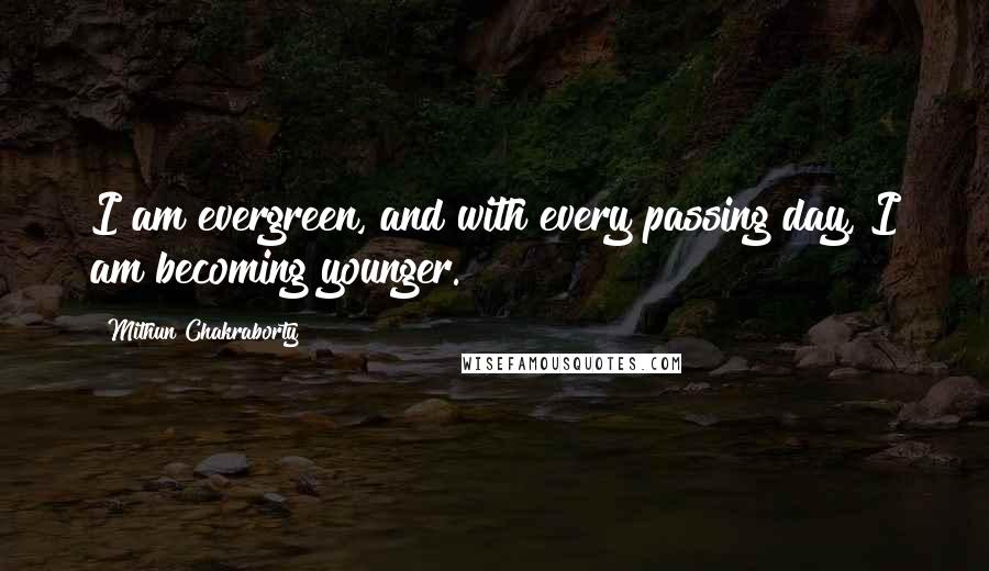 Mithun Chakraborty Quotes: I am evergreen, and with every passing day, I am becoming younger.