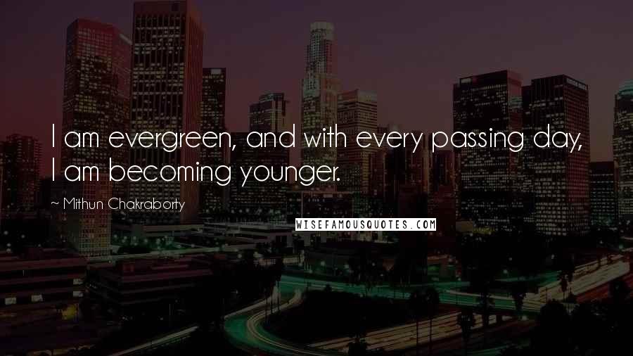 Mithun Chakraborty Quotes: I am evergreen, and with every passing day, I am becoming younger.