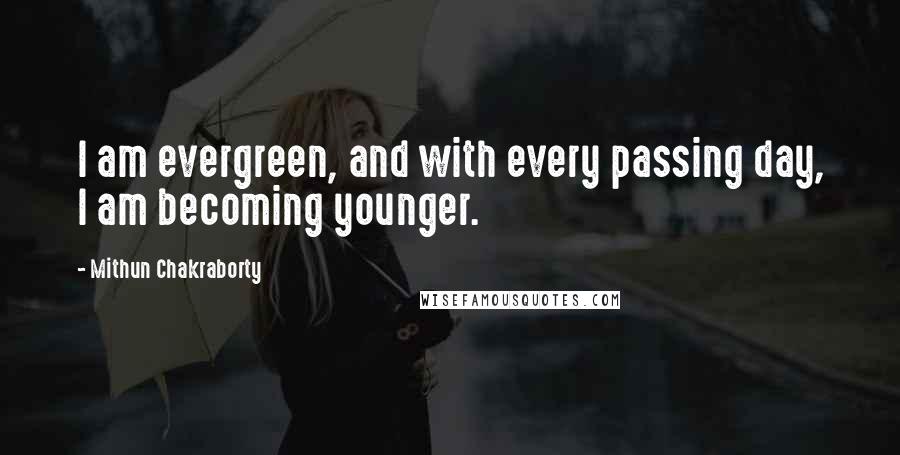 Mithun Chakraborty Quotes: I am evergreen, and with every passing day, I am becoming younger.