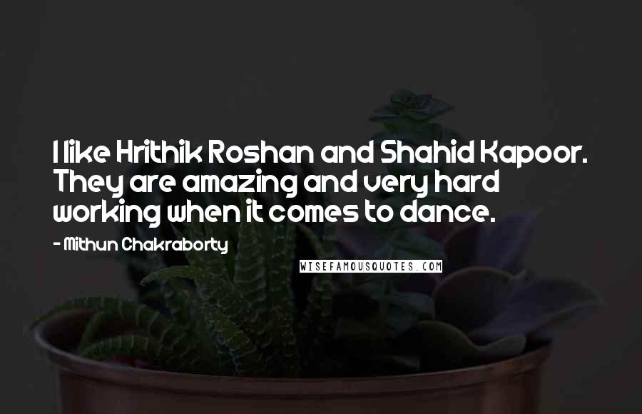 Mithun Chakraborty Quotes: I like Hrithik Roshan and Shahid Kapoor. They are amazing and very hard working when it comes to dance.