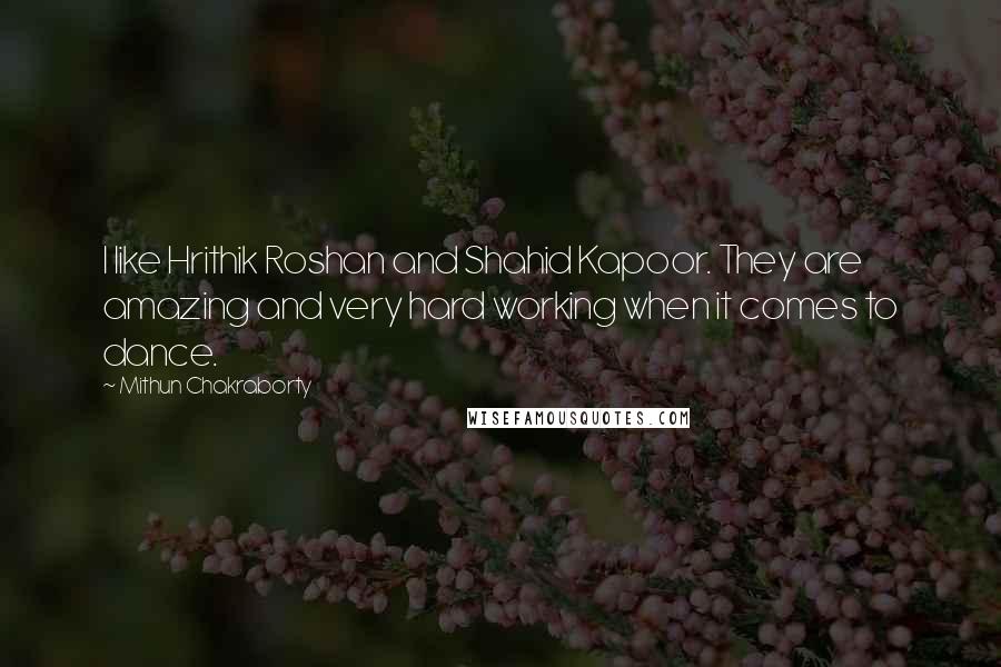 Mithun Chakraborty Quotes: I like Hrithik Roshan and Shahid Kapoor. They are amazing and very hard working when it comes to dance.