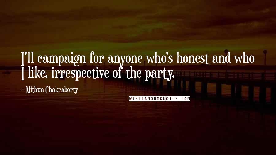 Mithun Chakraborty Quotes: I'll campaign for anyone who's honest and who I like, irrespective of the party.