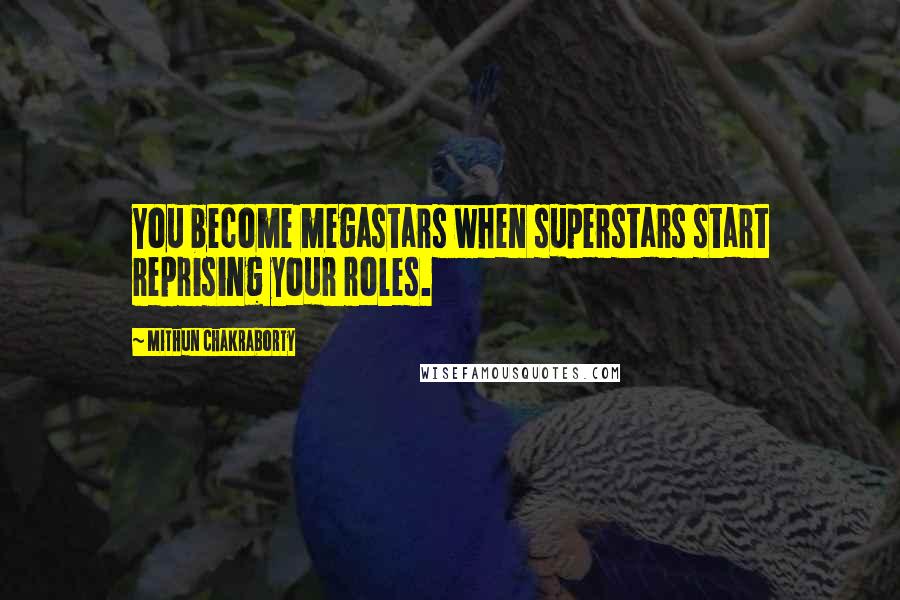 Mithun Chakraborty Quotes: You become megastars when superstars start reprising your roles.