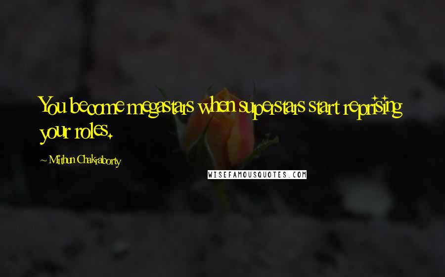 Mithun Chakraborty Quotes: You become megastars when superstars start reprising your roles.