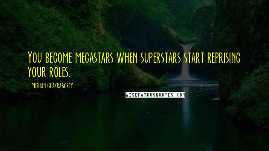Mithun Chakraborty Quotes: You become megastars when superstars start reprising your roles.