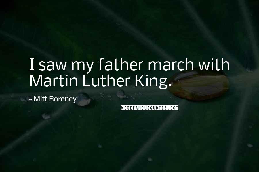 Mitt Romney Quotes: I saw my father march with Martin Luther King.