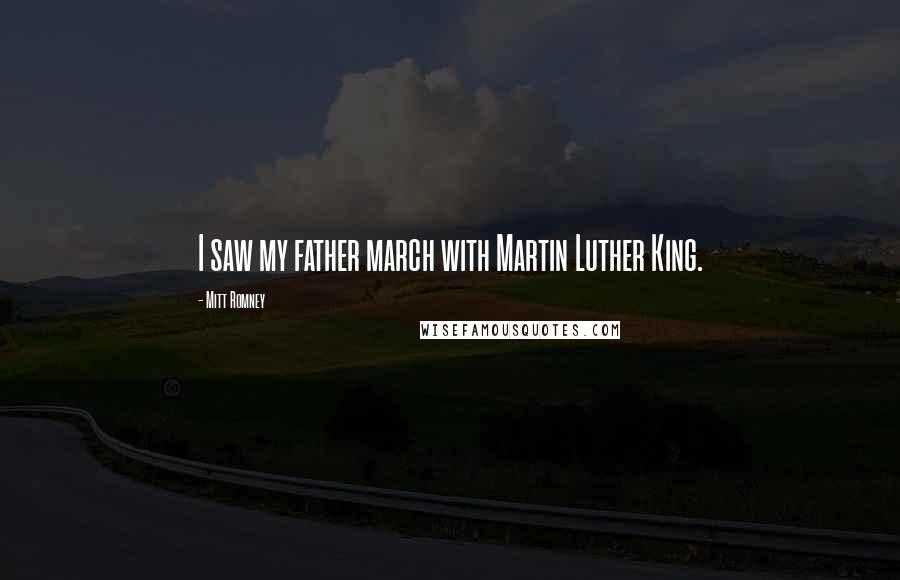 Mitt Romney Quotes: I saw my father march with Martin Luther King.
