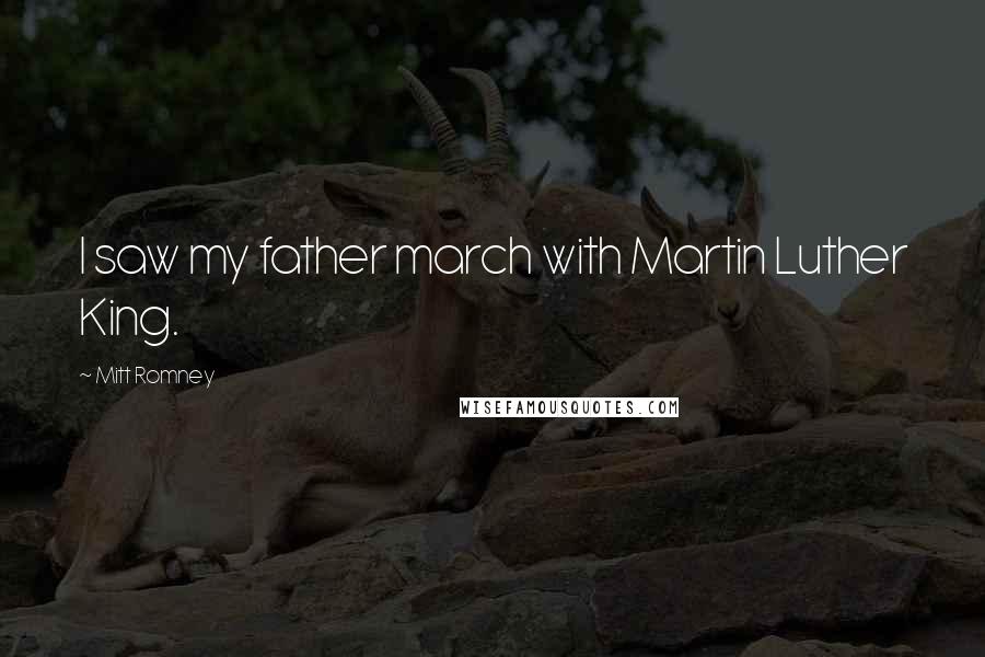 Mitt Romney Quotes: I saw my father march with Martin Luther King.