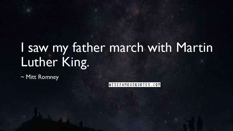 Mitt Romney Quotes: I saw my father march with Martin Luther King.