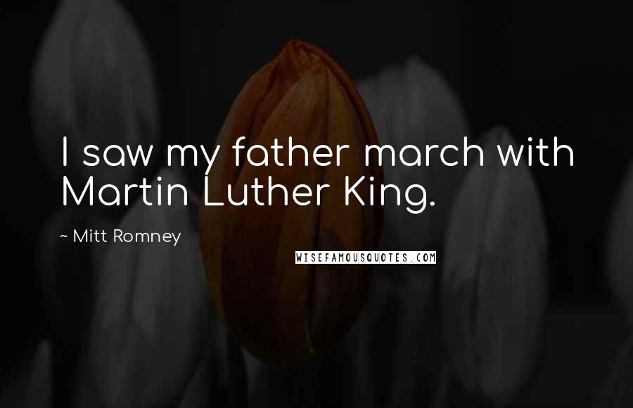 Mitt Romney Quotes: I saw my father march with Martin Luther King.