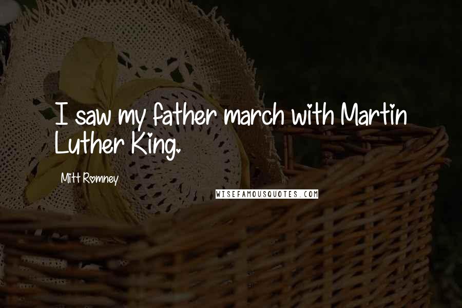 Mitt Romney Quotes: I saw my father march with Martin Luther King.